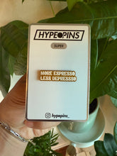 Load image into Gallery viewer, More Espresso, Less Depresso Hard Enamel Pin