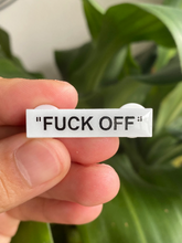 Load image into Gallery viewer, Fuck Off (white) Hard Enamel Pin
